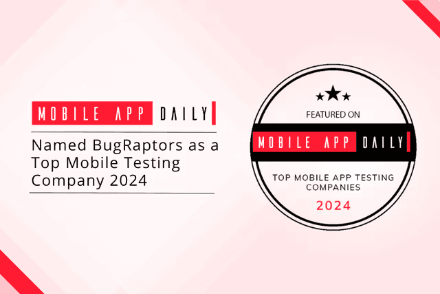 MobileAppDaily Honors BugRaptors as the Best Mobile App Testing Company 2024