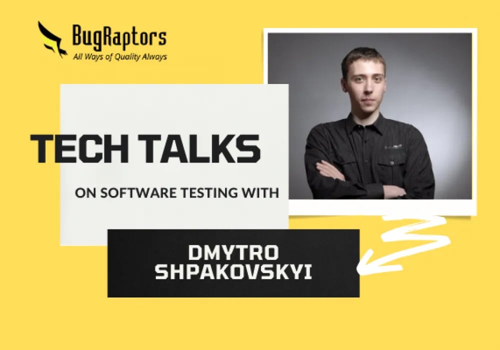 BugRaptors Tech Talks Featuring Dmytro Shpakovskyi