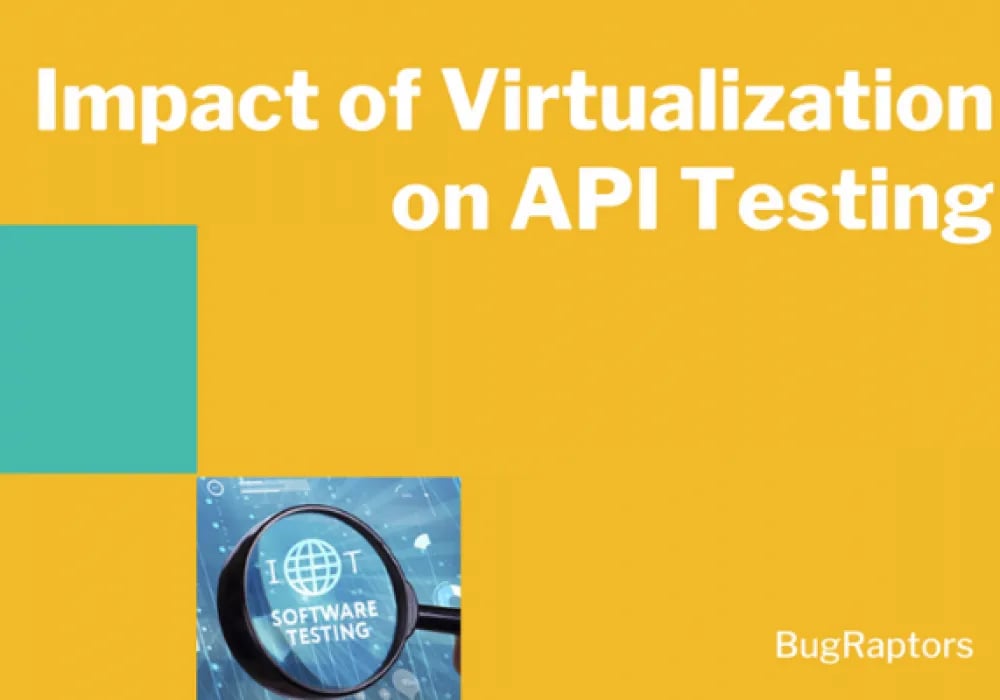 Impact of Virtualization on API Testing