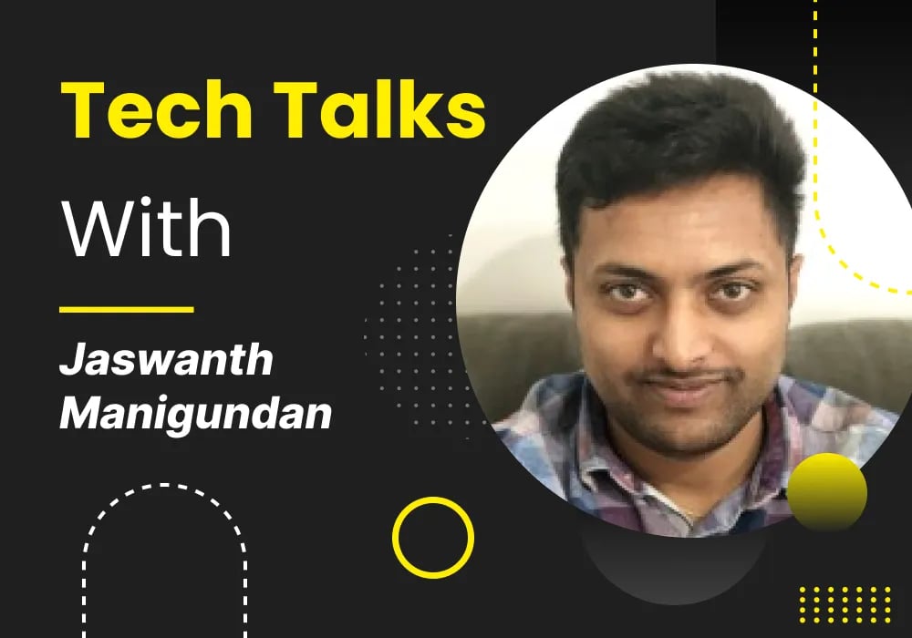 Tech Talks with Jaswanth Manigundan