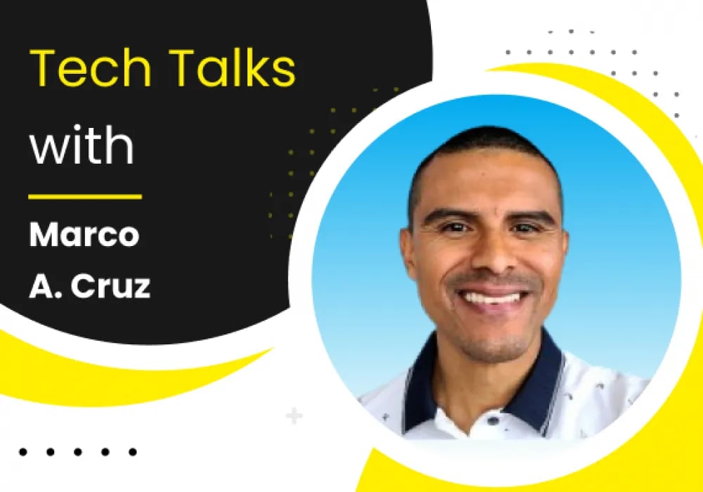 Tech Talks With Marco A. Cruz