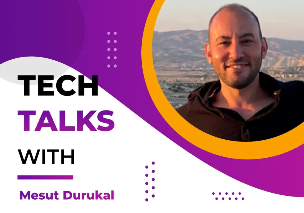 Tech Talks With Mesut Durukal