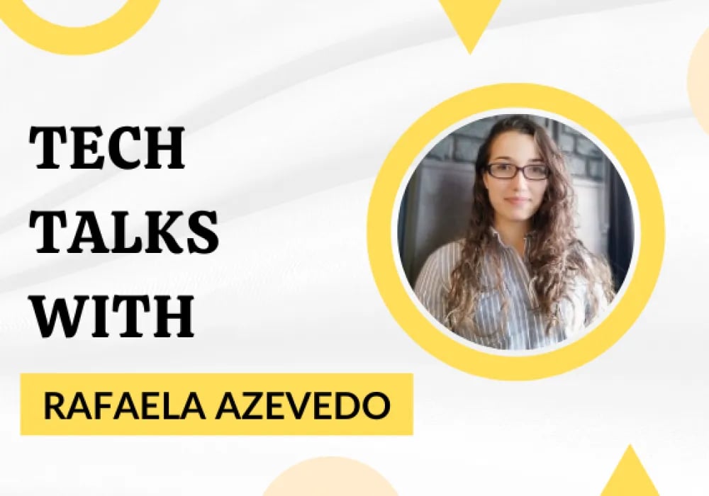 Tech Talks With Rafaela Azevedo