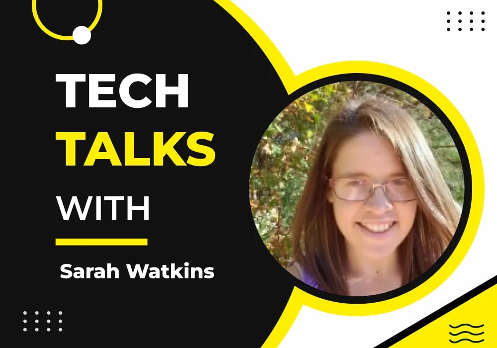 Tech Talks With Sarah Watkins