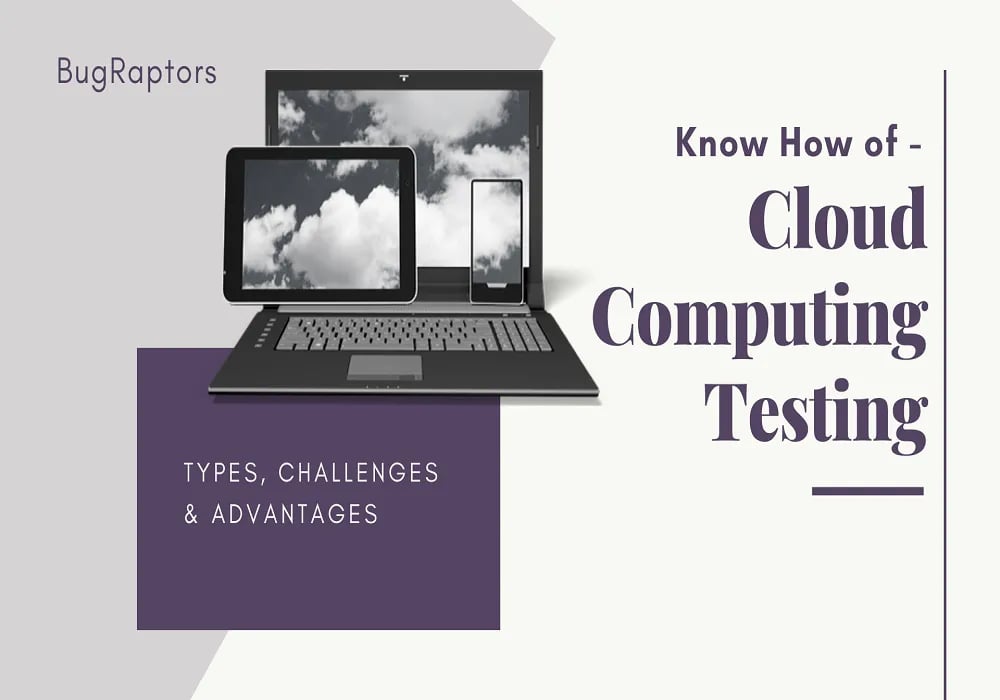 Cloud Computing Testing – Introduction, Types, Challenges & Advantages