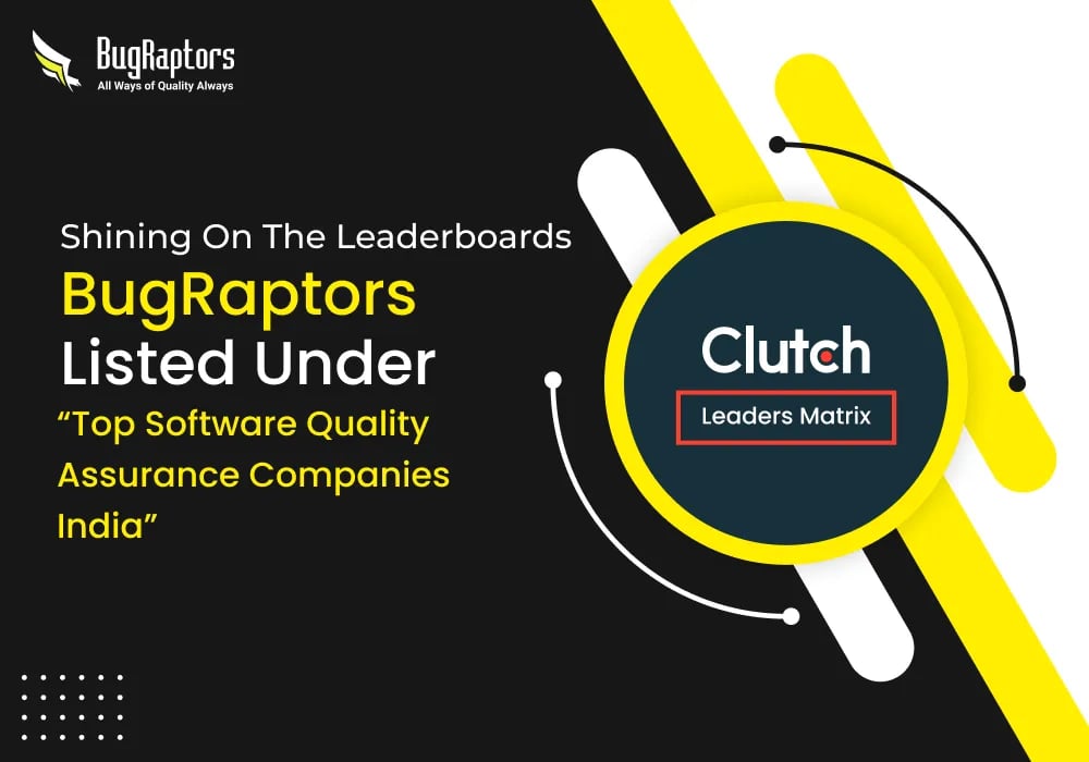 Clutch Listed BugRaptors Among Top Software Quality Assurance Companies In India