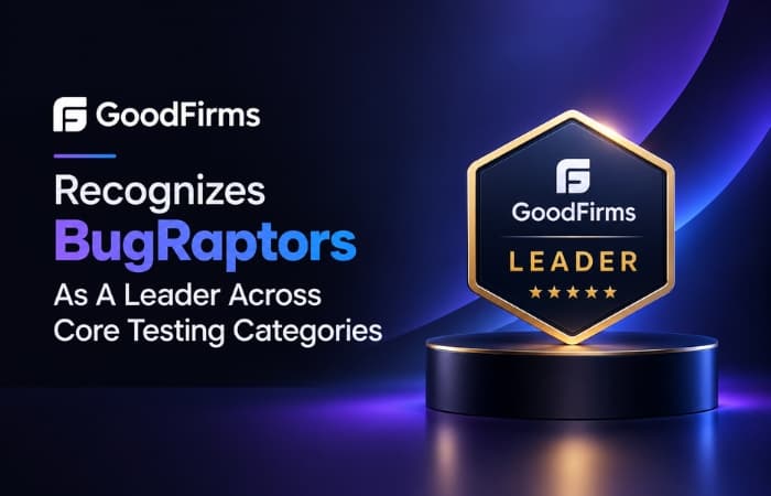 GoodFirms Recognizes BugRaptors As A Leader Across Core Testing Categories