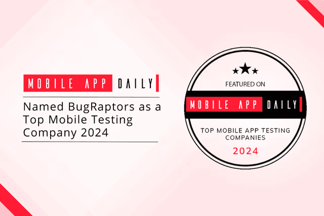 MobileAppDaily Honors BugRaptors as the Best Mobile App Testing Company 2024
