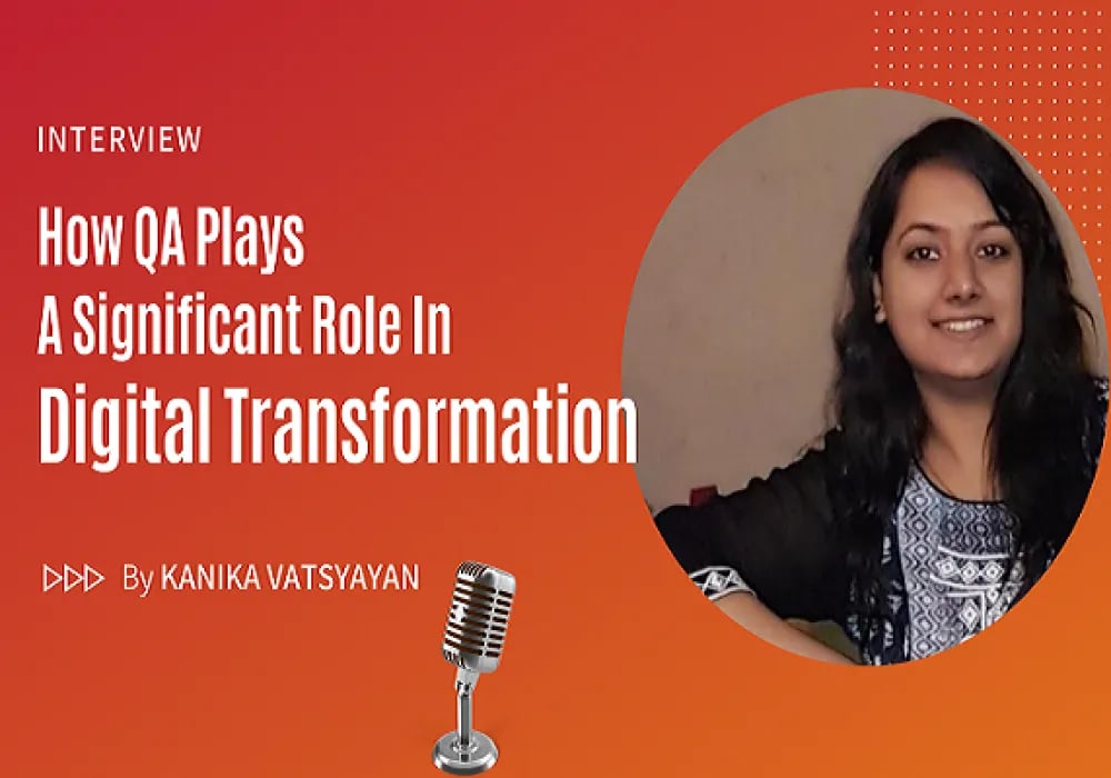 Tech Talks: How QA Is Playing A Significant Role In Digital Transformation