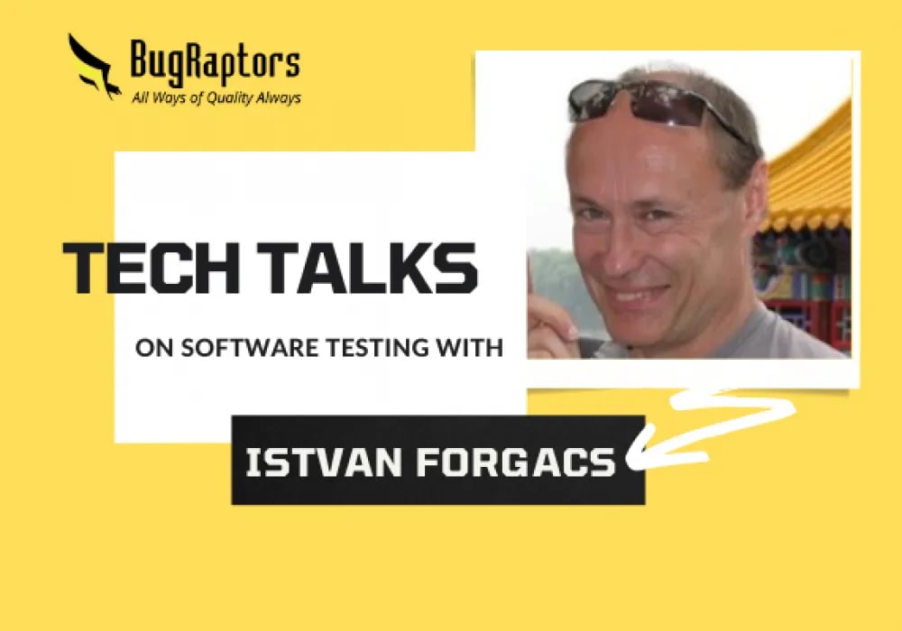 Tech Talks With Istvan Forgacs: Embracing The Change In Testing Industry & Learning Common Mistakes To Avoid