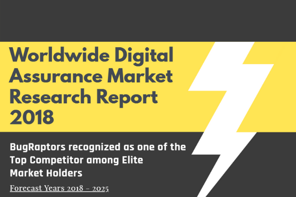 BugRaptors Hits the Market by Etching name in Worldwide Digital Assurance Market Research Report 2018