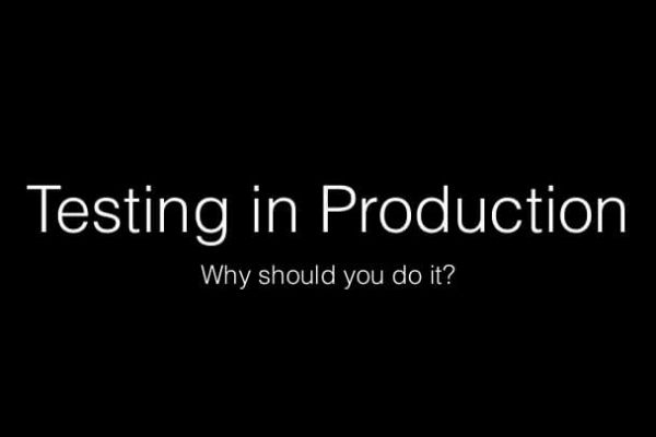 Introduction to Testing in Production & Tips to do it the Right Way