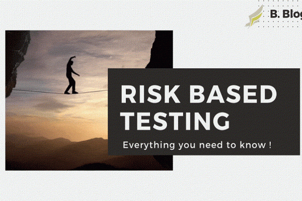 Risk Based Testing : Introduction, Importance, Benefits, Approach & Much More