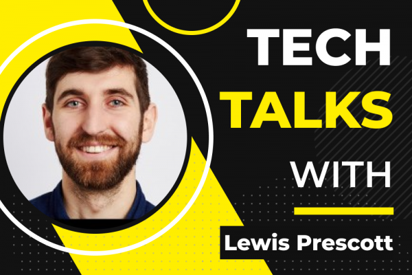 Tech Talks With Lewis Prescott