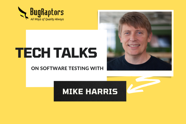 Tech Talks With Mike Harris: Exploring The Various Aspects Of Software Testing
