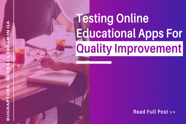 Testing of Online Educational Apps for Quality Improvements