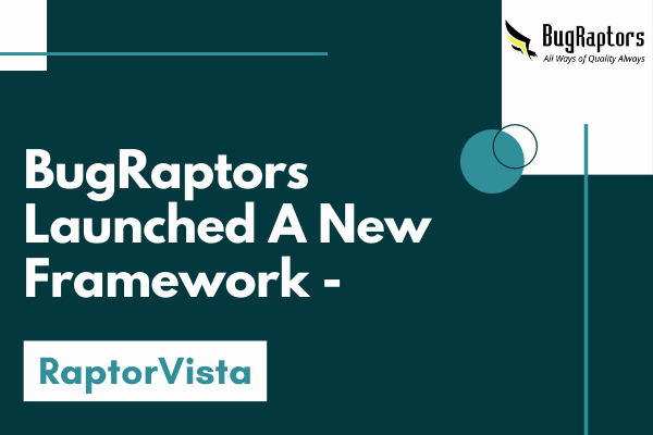Transforming Web Test Automation: RaptorVista Framework by BugRaptors